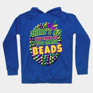 Mardi Gras  NO SUCH THING AS TOO MANY BEADS Hoodie